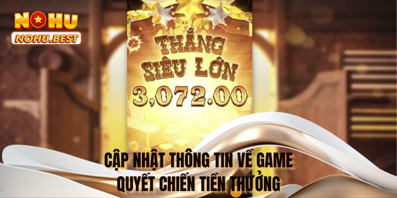 Cập nhật thông tin về game quyết chiến tiền thưởng